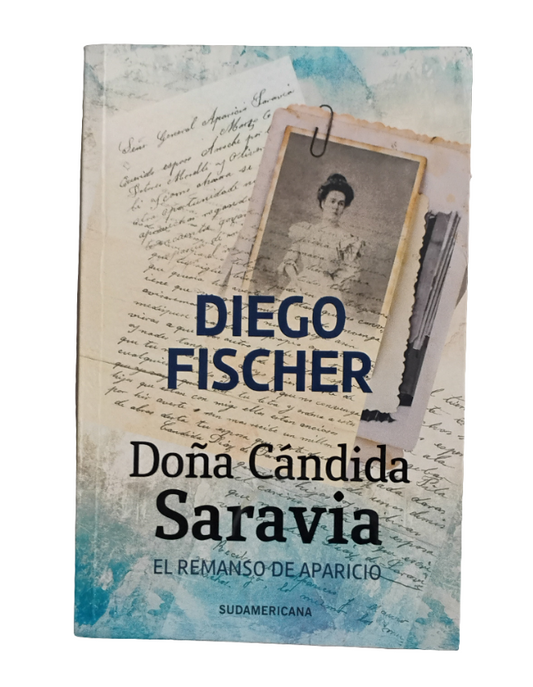 Doña Cándida Saravia. Remanso de Aparicio - Diego Fischer
