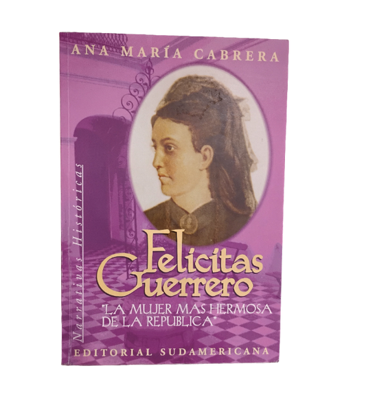 Felicitas Guerrero. "La mujer más hermosa de la República - Ana María Cabrera