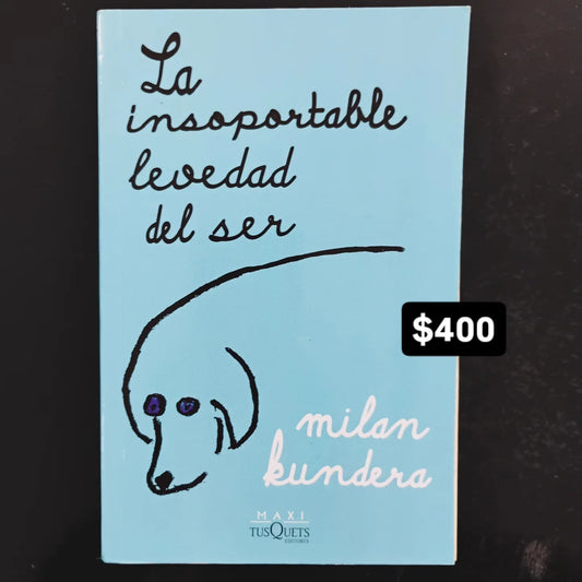 La insoportable levedad del ser - Milán Kundera
