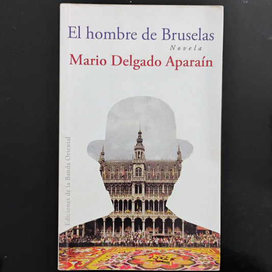 El hombre de Bruselas - Mario Delgado Aparaín