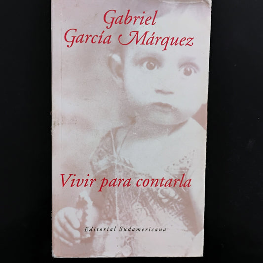 Vivir para contarla - Gabriel García Márquez