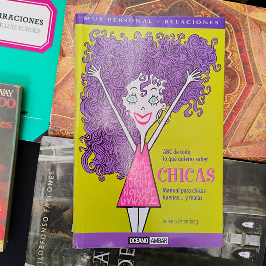 ABC de todo lo que quieres saber CHICAS. Manual para chicas buenas... y malas. - Adriana Ortemberg