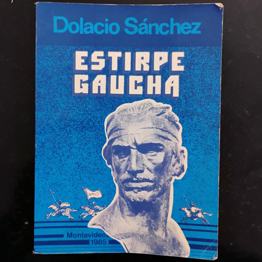 Estirpe gaucha - Dolacio Sánchez