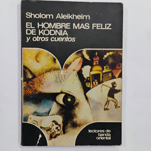 El hombre más felíz de Kodnia - Sholom Aleikheim