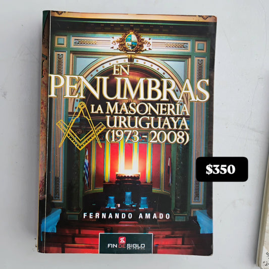 En Penumbras. La Masonería uruguaya (1973 - 2008) - Fernando Amado