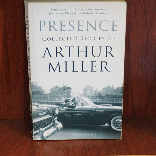 Presence. Collected Stories of Arthur Miller