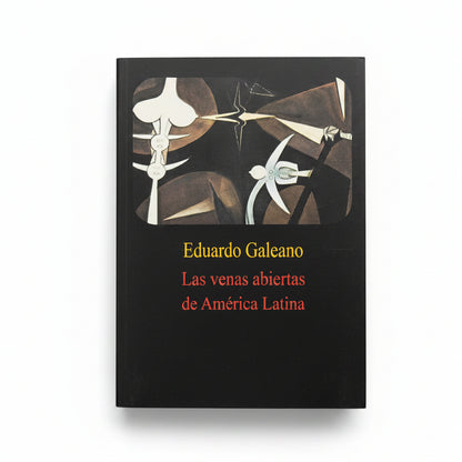 Las venas abiertas de América Latina - Eduardo Galeano