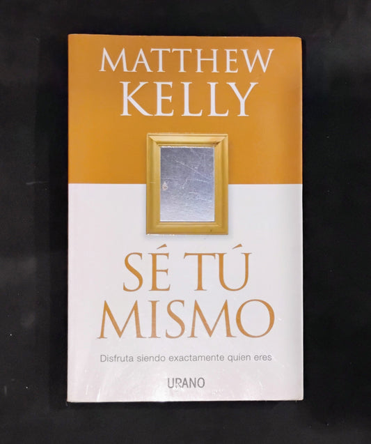 Sé tú mismo - Matthew Kelly
