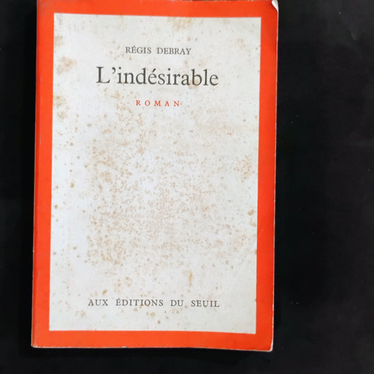 L'indésirable (el indeseable) - Régis Debray