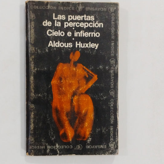 Las puertas de la percepción. / Cielo e infierno - Aldous Huxley