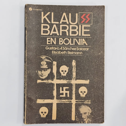 Klaus Barbie en Bolivia. Criminal hasta el final.- Gustavo A. Sánchez Salazar/Elisabeth Reimann