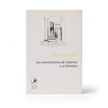 Los constructores de imperios o el Schmürz - Boris Vian