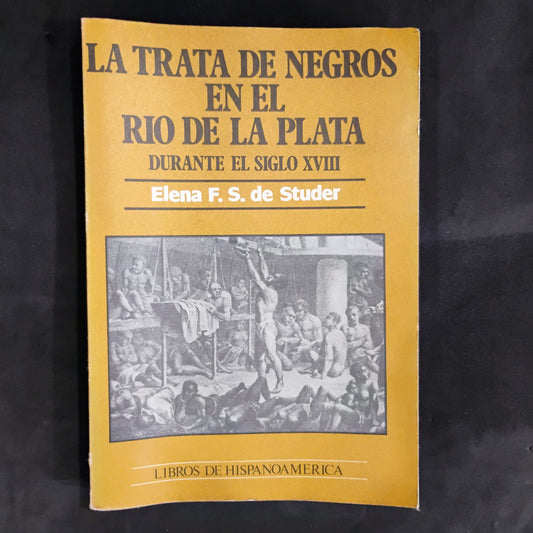 La Trata de negros en el Río de la Plata durante el Siglo XVIII. - Elena F. S. De Studer