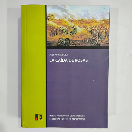 La caída de Rosas - José María Rosa