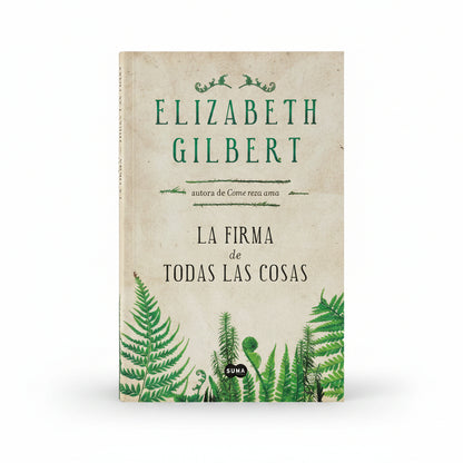 La firma de todas las cosas - Elizabeth Gilbert