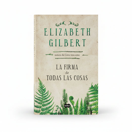 La firma de todas las cosas - Elizabeth Gilbert