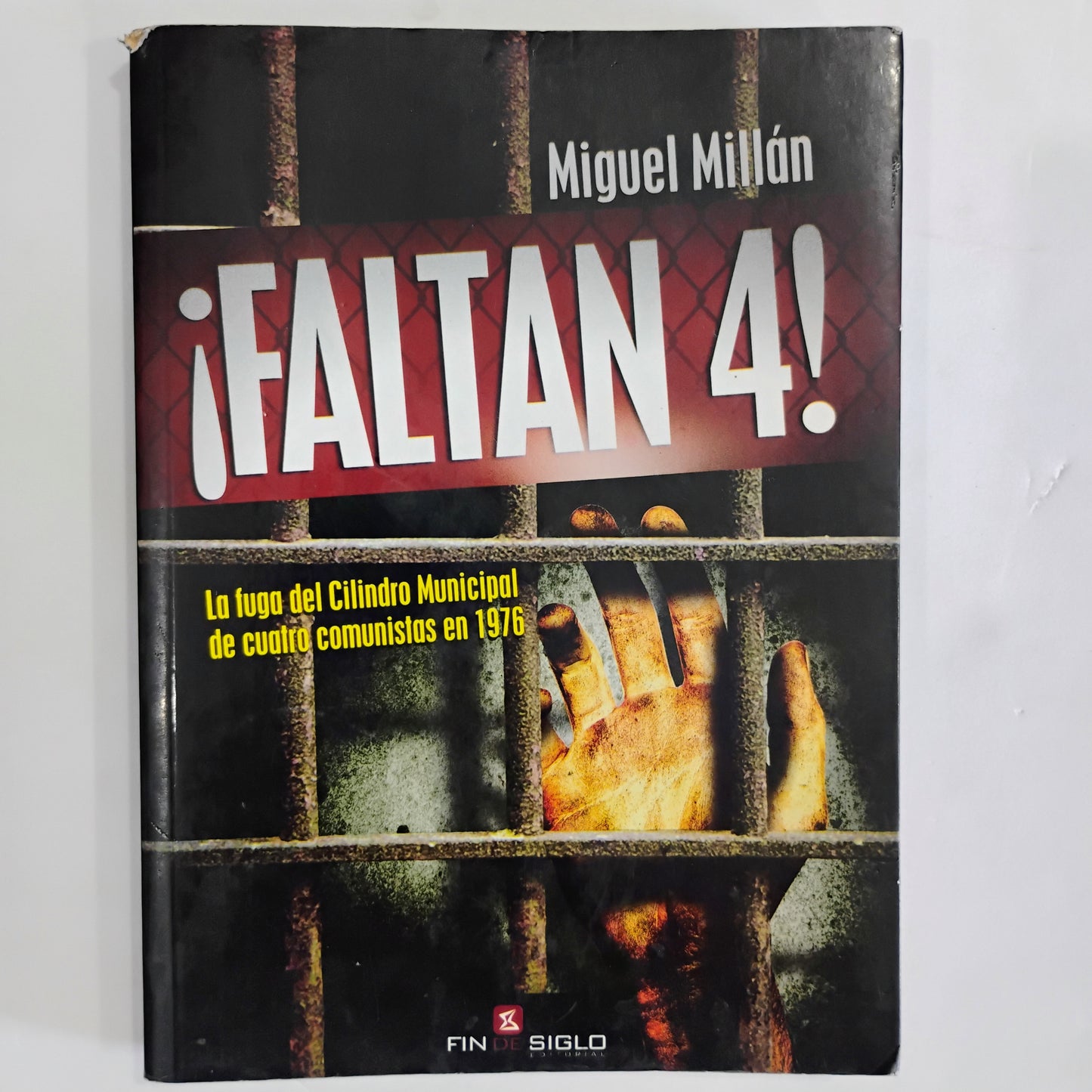 ¡Faltan 4! La fuga del Cilindro Municipal de cuatro comunistas en 1976 - Miguel Millán