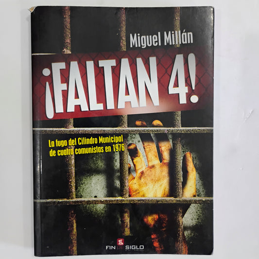 ¡Faltan 4! La fuga del Cilindro Municipal de cuatro comunistas en 1976 - Miguel Millán