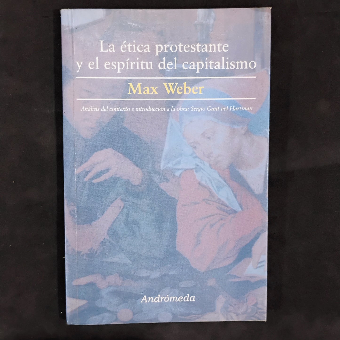 La ética protestante y el espíritu del capitalismo - Max Weber
