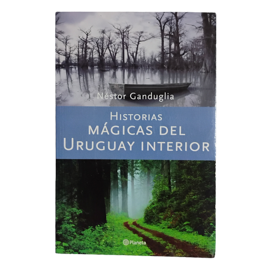 Historias mágicas del Uruguay interior - Nestor Ganduglia