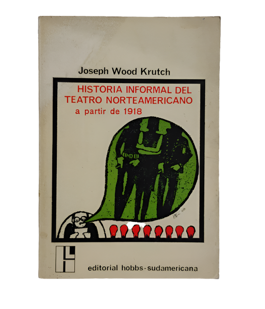 HISTORIA INFORMAL DEL TEATRO NORTEAMERICANO a partir de 1918 - Joseph Wood Krutch