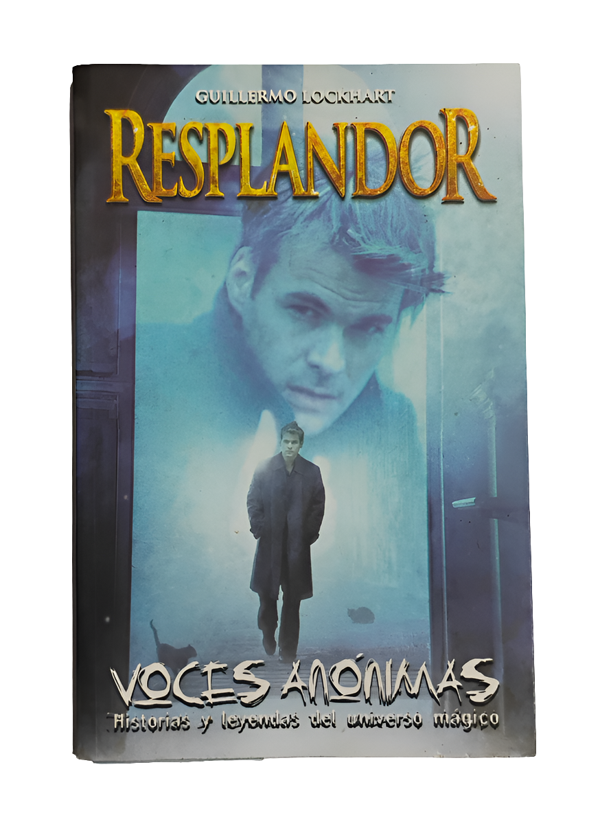RESPLANDOR. Voces anónimas. Historias y leyendas del universo mágico - Guillermo Lockhart