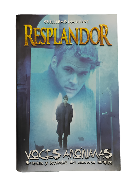 RESPLANDOR. Voces anónimas. Historias y leyendas del universo mágico - Guillermo Lockhart