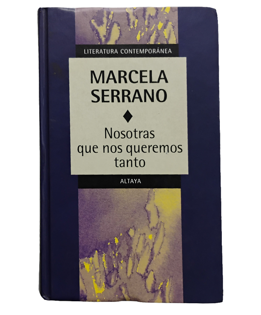 Nosotras que nos queremos tanto - Marcela Serrano