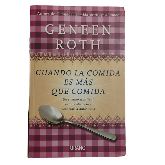 Cuando la comida es más que comida.  Geneen Roth