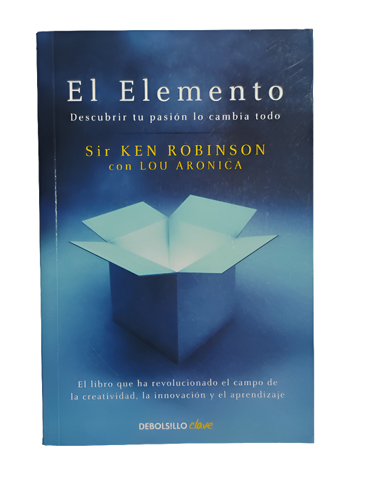 El Elemento. Descubrir tu pasión lo cambia todo - Sir Ken Robinson, Lou Aronica