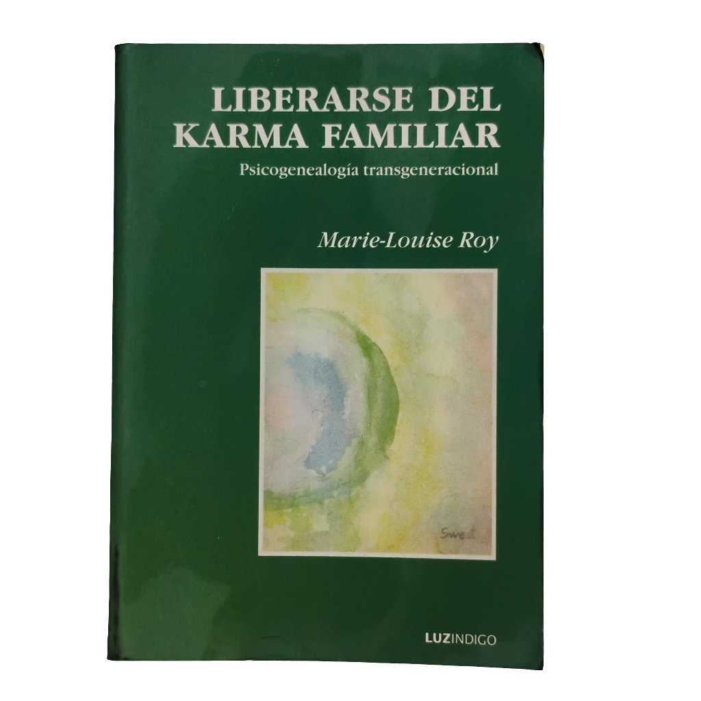 Liberarse del Karma Familiar. Psicogenealogía Transgeneracional - Marie-Louise Roy