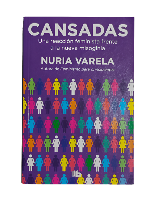 CANSADAS. Una reacción feminista frente a la nueva misoginia - Nuria Varela.