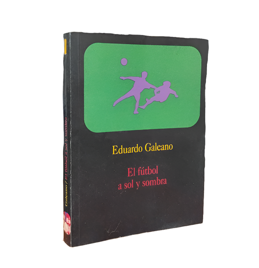 EL FÚTBOL A SOL Y SOMBRA - Eduardo Galeano