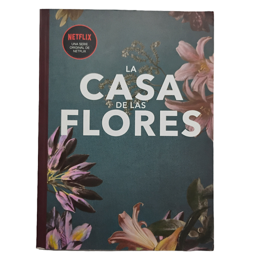 LA CASA DE LAS FLORES (Fanbook de la serie de NETFLIX)