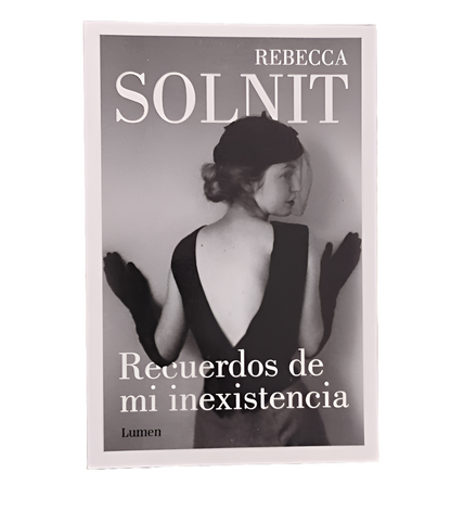 Recuerdos de mi inexistencia - Rebecca Solnit