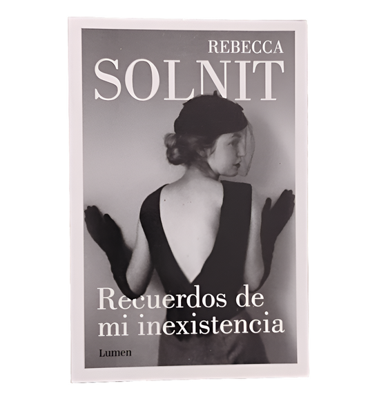 Recuerdos de mi inexistencia - Rebecca Solnit