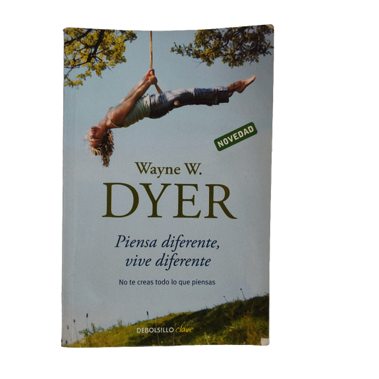 Piensa diferente, vive diferente - Wayne W. Dyer