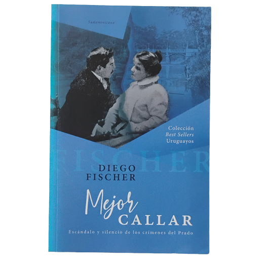 Mejor callar. Escándalo y silencio de los crímenes del Prado - Diego Fischer