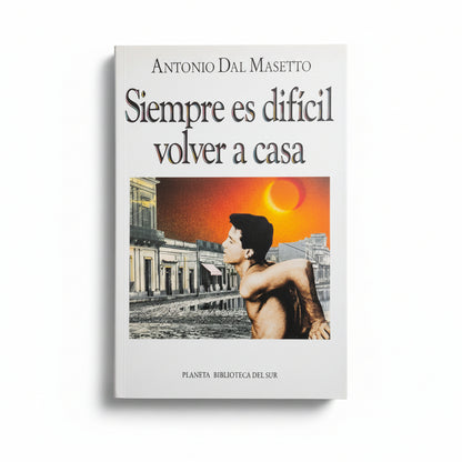 Siempre es difícil volver a casa - Antonio Dal Masetto