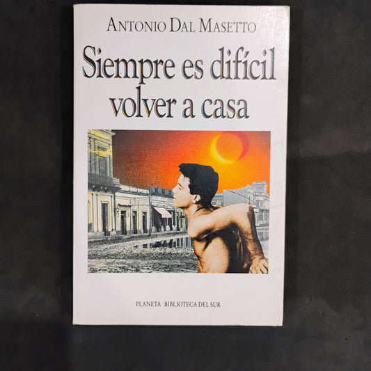 Siempre es difícil volver a casa - Antonio Dal Masetto