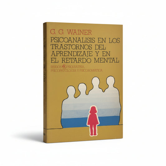 Psicoanálisis en los trastornos del aprendizaje y en el retardo mental - G. G. Wainer