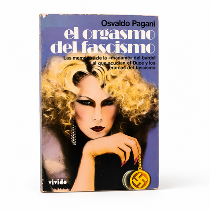 El orgasmo del fascismo. Las memorias del burdel al que acudían el Duce y los jerarcas del fascismo - Osvaldo Pagani