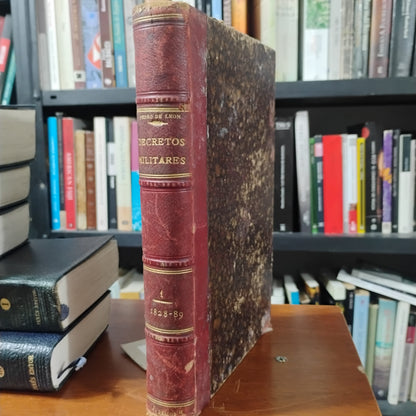 RECOPILACIÓN DE DECRETOS MILITARES (1828–1889) Tomo I - Coronel de Artillería Pedro de León (Compilador)