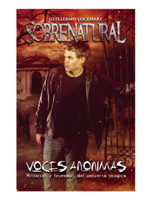 SOBRENATURAL. Voces anónimas. Historias y leyendas del universo mágico. - Guillermo Lockhart
