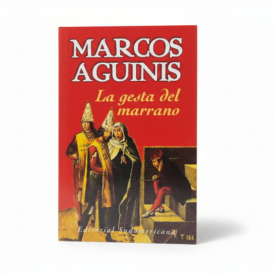 LA GESTA DEL MARRANO - Marcos Aguinis