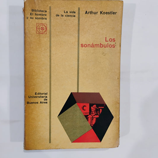 LOS SONÁMBULOS. Historia de la cambiante cosmovisión del hombre - Arthur Koestler