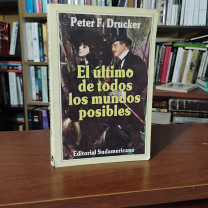 El último de todos los mundos posibles - Peter F. Drucker