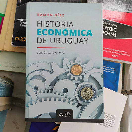 HISTORIA ECONÓMICA DEL URUGUAY - RAMÓN DÍAZ