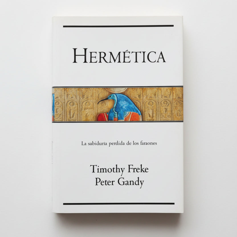 HERMÉTICA. La sabiduría perdida de los faraones - Timothy Freke, Peter Gandy