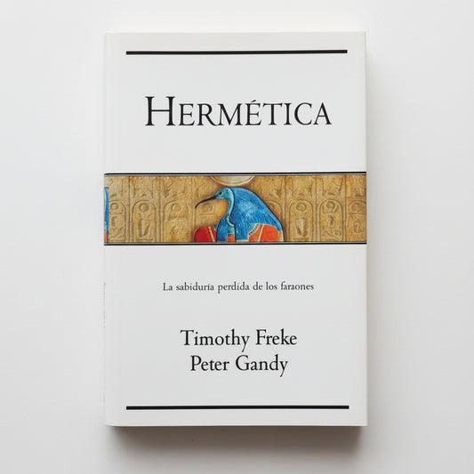 HERMÉTICA. La sabiduría perdida de los faraones - Timothy Freke, Peter Gandy